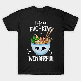 Life Is Pho-King Wonderful T-Shirt